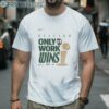 Boston Celtics Finals Champions NBA Only Work Wins Nike 2024 Shirt 2 Men Shirt