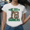 Boston Celtics Finals Champions We Got 18 Banners 2024 shirt 2 Shirt