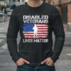 Disabled Veteran Lives Matter Flag American US Vet Military T Shirt 4 Long Sleeve