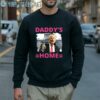 Donald Trump Pink Daddys Home Shirt Sweatshirt Sweatshirt