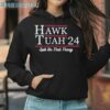 Hawk Tuah 24 Spit On That Thang Political Shirt 3 Hoodie