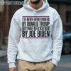 Ive Never Been Fondled By Donald Trump But I Have Been Screwed By Joe Biden Shirt Political Shirt 4 Hoodie