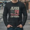 Jesus Is My Savior Trump Is My President Shirt 4 Long Sleeve