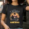 John Wick Never Underestimate A Woman Who Loves Keanu Reeves shirt 2 T Shirt