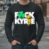 Official Fck Kyrie Champs Kyrie Irving Boston Celtics t shirt 4 Long Sleeve