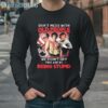 Sylvester Stallone Dont Mess With Old People Rocky We Didnt Get This Age By Being Stupid Signature shirt 4 Long Sleeve