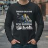 There's Only One Rob Burrow Leeds Rhinos Shirt 4 Long Sleeve