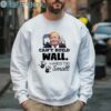 Trump Cant Build Wall Hands Too Small Funny Shirt 3 Sweatshirt