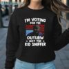 Trump Thief Im Voting For The Outlaw Not The Kid Sniffer Shirt Sweatshirt Sweatshirt