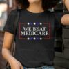 We Beat Medicare Sarcastic Biden Trump Debate Shirt 2 T Shirt