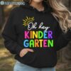 Back To School Oh Hey Kindergarten Shirt Hoodie Hoodie