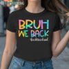 Bruh We Back Back To School T Shirt 1TShirt TShirt