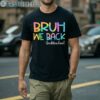 Bruh We Back Back To School T Shirt 2Men Shirt Men Shirt