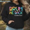 Bruh We Back Back To School T Shirt Hoodie Hoodie