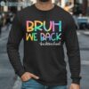 Bruh We Back Back To School T Shirt Long Sleeve Long Sleeve