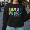 Bruh We Back Back To School T Shirt Sweatshirt Sweatshirt