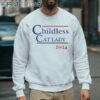 Childless Cat Lady 2024 Election Shirt Vote Blue Shirt 4 sweatshirt