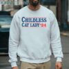 Childless Cat Lady Voting Election 2024 USA Shirt 4 sweatshirt