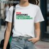 Dear Ancestors I Understand the Assignment TShirt 1 Shirts