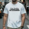 Dear Ancestors I Understood the Assignment Shirt For Women 2 Men Shirt