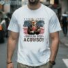 Donald Trump Shoulda Been A Cowboy Shirt 2 Men Shirt