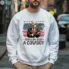 Donald Trump Shoulda Been A Cowboy Shirt 3 Sweatshirt