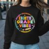 Eighth Grade Vibes Back To School Shirt Sweatshirt Sweatshirt