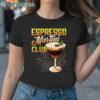 Espresso Martini Club T Shirt 1TShirt TShirt