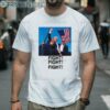 Fight Fight Fight Trump Shirt 2 Men Shirt