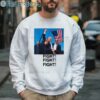 Fight Fight Fight Trump Shirt 3 Sweatshirt