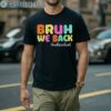 First Day Bruh We Back To School T Shirt 2Men Shirt Men Shirt