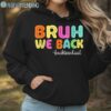 First Day Bruh We Back To School T Shirt Hoodie Hoodie