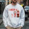 Funny I Need A Diet Coke T shirt 3 Sweatshirt