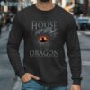 House of the Dragon In The Eye Of The Dragon Shirt Long Sleeve Long Sleeve