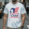 I Was The Child Left Behind Shirt 2 Men Shirt