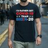 Id Rather Get Covid 19 Than Biden 20 Products from Biden 2024 Shirt 1 Men Shirts