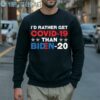 Id Rather Get Covid 19 Than Biden 20 Products from Biden 2024 Shirt 5 Sweatshirt