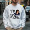 Im Speaking Kamala Harris Shirt 3 Sweatshirt 1