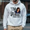 Im Speaking Kamala Harris Shirt 4 Hoodie 1