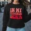 In My Teacher Era Back To School Shirt Sweatshirt Sweatshirt