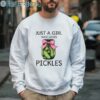 Just A Girl Who Loves Pickles Shirt Pickles Gifts 3 Sweatshirt