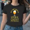 Just Cant Quitz My Aperol Spritz Cocktail Shirt 1TShirt TShirt