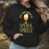 Just Cant Quitz My Aperol Spritz Cocktail Shirt Hoodie Hoodie