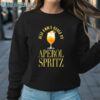 Just Cant Quitz My Aperol Spritz Cocktail Shirt Sweatshirt Sweatshirt