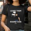 Morgan Wallen Broadway Girls Shirt Leave Them 2 T Shirt