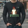 Morgan Wallen One Night At A Time Shirts 4 Long Sleeve