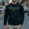 Nike You Break It You Own It Shirt 5 Sweatshirt