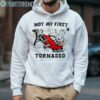 Not My First Tornado Shirt 4 Hoodie