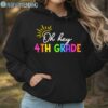 Oh Hey 4th Grade Back To School T Shirt Hoodie Hoodie