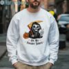 On My Night Shift Halloween Shirt 3 Sweatshirt